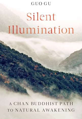 Silent Illumination: A Chan Buddhist Path to Natural Awakening