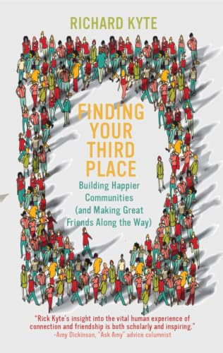 Finding Your Third Place: How To Rebuild and Transform Our Communities (Servant Leadership Series)