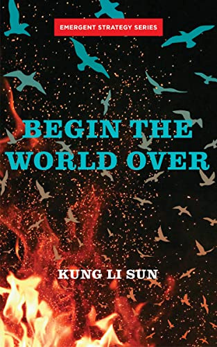 Begin the World Over (Emergent Strategy Series)