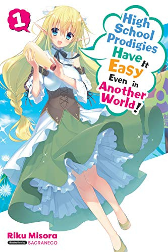 High School Prodigies Have It Easy Even in Another World!, Vol. 1 (light novel) (Volume 1)