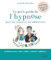Le petit guide de l'hypnose pour les enfants et les adolescents: Avec 49 histoires à lire ou à écouter et un QR code avec des séances audio