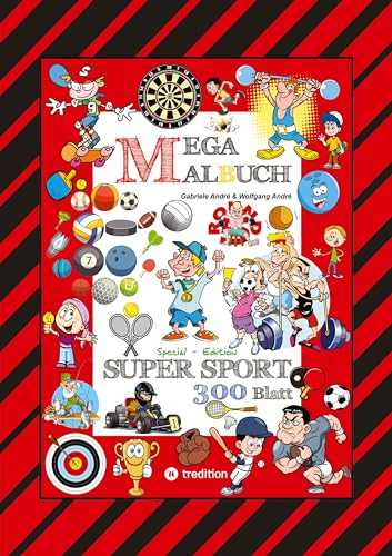 MEGA MALBUCH - 300 SPORTLICHE AUSMALMOTIVE - VERSCHIEDENSTE SPORTARTEN - WETTKÄMPFE - MATCHES - FREIZEITSPORT: SUPER SPORT (MEGA MALBUCH: PIRATEN)