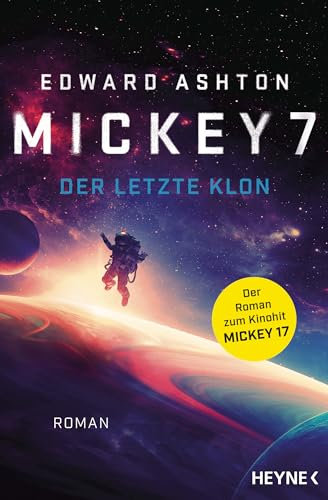 Mickey 7 – Der letzte Klon: Verfilmt als MICKEY 17 von Oscar-Preisträger Bong Joon-ho - Roman (Mickey 7-Reihe, Band 1)