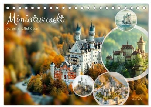 Miniaturwelt Burgen und Schlösser (Tischkalender 2026 DIN A5 quer), CALVENDO Monatskalender: Burgen und Schlösser im Miniformat (CALVENDO Orte)