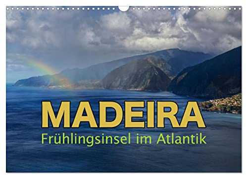 Madeira - Frühlingsinsel im Atlantik (Wandkalender 2026 DIN A3 quer), CALVENDO Monatskalender: Madeira, eine Insel Portugals zwischen Amerika und ... grünes Juwel im blauen Meer. (CALVENDO Natur)