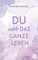 Du oder das ganze Leben: Der Auftakt der romantischen New Adult-Trilogie. („Du oder…“-Trilogie, Band 1)
