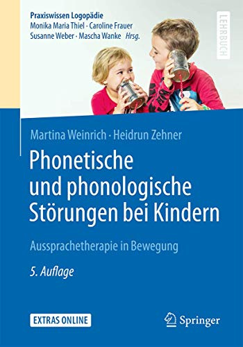 Phonetische und phonologische Störungen bei Kindern: Aussprachetherapie in Bewegung (Praxiswissen Logopädie)