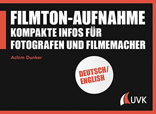 Filmton-Aufnahme: Kompakte Infos für Fotografen und Filmemacher (Praxis Film)