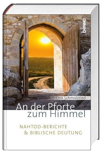 An der Pforte zum Himmel: Nahtod-Berichte und biblische Deutung