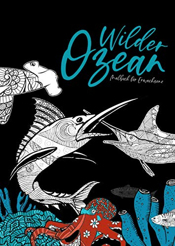 Wilder Ozean Malbuch für Erwachsene: Ozean Malbuch | Malbuch Unterwasserwelt | Haie, Hammerhaie, Wale, Delfine, Orkas, Marlins |