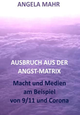Ausbruch aus der Angstmatrix: Macht und Medien am Beispiel von 9/11 und Corona