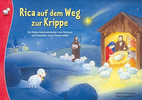 Rica auf dem Weg zur Krippe: Ein Folien-Adventskalender zum Vorlesen und Basteln eines Fensterbildes