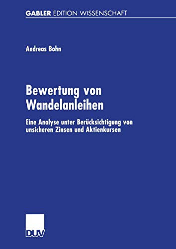 Bewertung von Wandelanleihen . Eine Analyse unter Berücksichtigung von unsicheren Zinsen und Aktienkursen