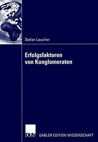 Erfolgsfaktoren von Konglomeraten: Diss.