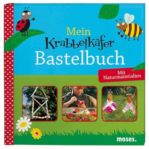 Mein Krabbelkäfer-Bastelbuch: Mit Naturmaterialien