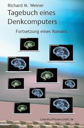Tagebuch eines Denkcomputers: Fortsetzung eines Romans