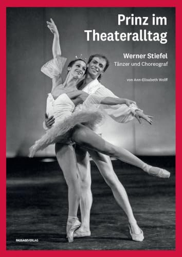 Prinz im Theateralltag – Werner Stiefel: Tänzer und Choreograf