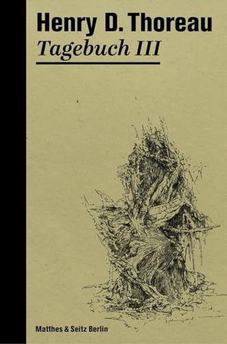 Tagebuch III (Die Tagebücher von Henry David Thoreau)