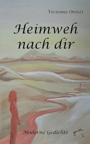 Heimweh nach dir: Moderne Gedichte