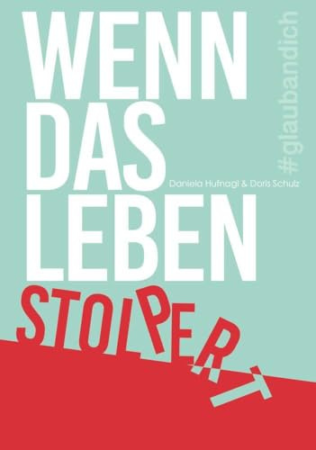 Wenn das Leben stolpert: Glaub an Dich