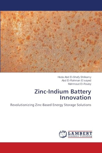 Zinc-Indium Battery Innovation: Revolutionizing Zinc-Based Energy Storage Solutions
