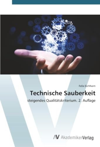 Technische Sauberkeit: steigendes Qualitätskriterium. 2. Auflage