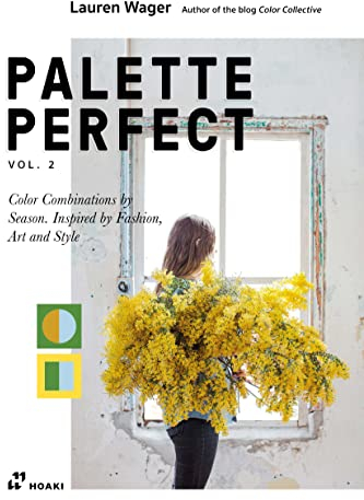 Palette Perfect Vol 2: Color Combinations by Season. Inspired by Fashion, Art and Style