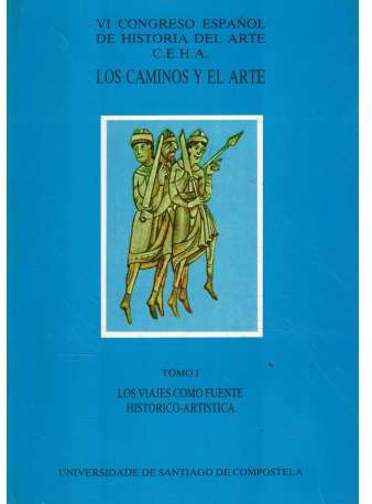 Los caminos y el arte. Tomo I.- Los viajes como fuente histórico artística