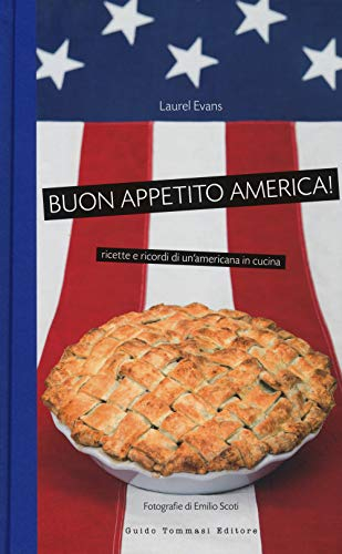 Buon appetito, America! Ricette e ricordi di un'americana in cucina. Nuova ediz. (Indispensabili)