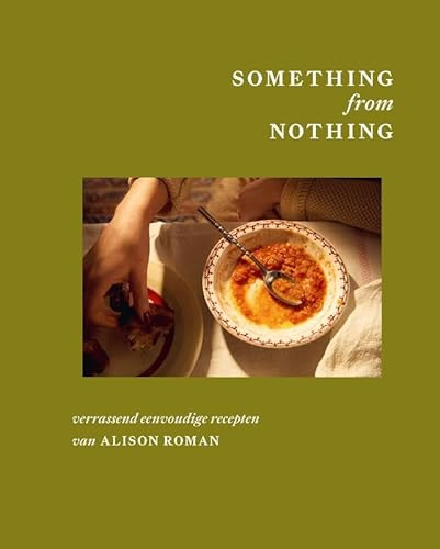 Something from nothing: verrassend eenvoudige recepten van Alison Roman