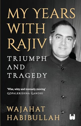 My Years with Rajiv Triumph and Tragedy