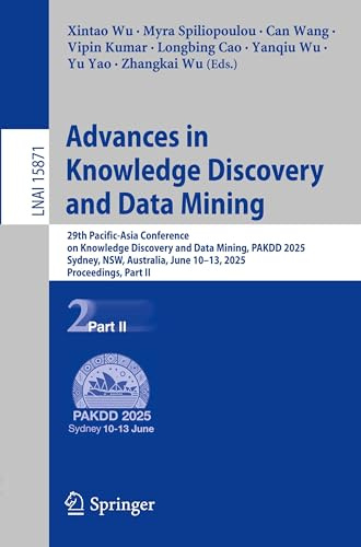 Advances in Knowledge Discovery and Data Mining: 29th Pacific-Asia Conference on Knowledge Discovery and Data Mining, PAKDD 2025, Sydney, NSW, ... Notes in Artificial Intelligence, Band 15871)