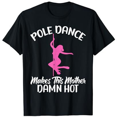 Pole Dance macht diese Mutter verdammt heiß Pole Dance Mama T-Shirt
