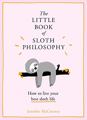The Little Book of Sloth Philosophy [Hardcover] JENNIFER MCCARTNEY