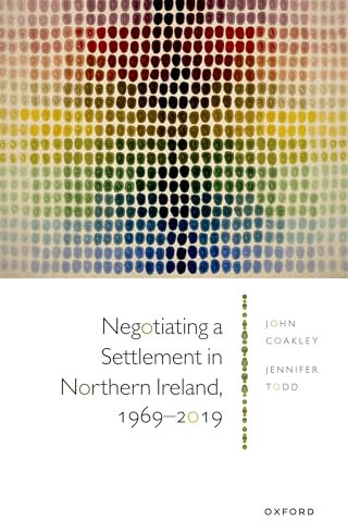 Negotiating a Settlement in Northern Ireland, 1969-2019