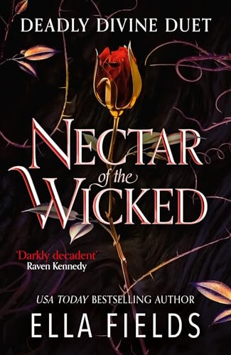 Nectar of the Wicked: The hot SUNDAY TIMES BESTSELLING enemies-to-lovers romance! (Deadly Divine duet)