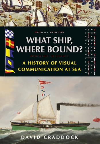 What Ship, Where Bound?: A History of Visual Communication at Sea
