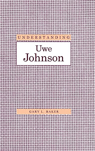 Understanding Uwe Johnson (Understanding Modern European and Latin American Literature)