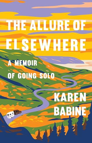 The Allure of Elsewhere: A Memoir of Going Solo