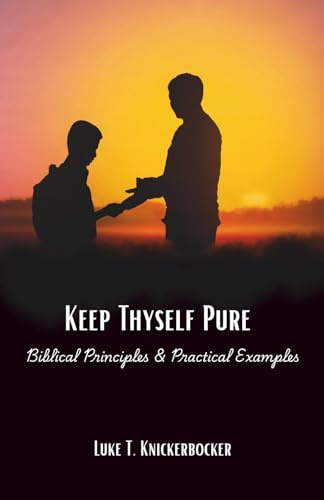Keep Thyself Pure: Biblical principles and practical examples