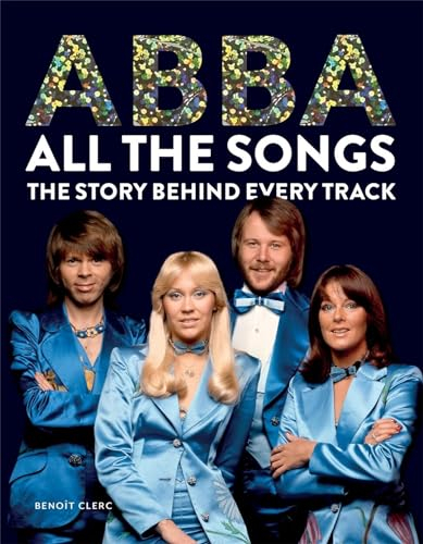 Abba: All The Songs: The Story Behind Every Track