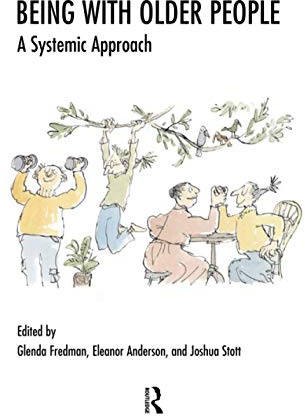 Being with Older People: A Systemic Approach (The Systemic Thinking and Practice Series)