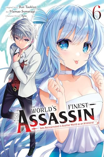 The World's Finest Assassin Gets Reincarnated in Another World as an Aristocrat, Vol. 6 (manga) (Volume 6)