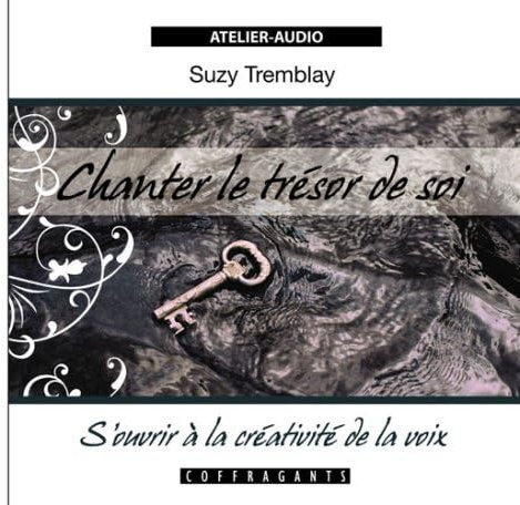 Chanter le Tresor de Soi: S'ouvrir à la créativité de la voix, CD Audio