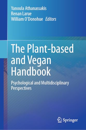 The Plant-based and Vegan Handbook: Psychological and Multidisciplinary Perspectives
