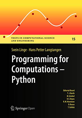 Programming for Computations - Python: A Gentle Introduction to Numerical Simulations with Python (Texts in Computational Science and Engineering, Band 15)