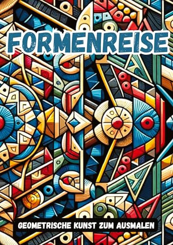 Formenreise: Geometrische Kunst zum Ausmalen