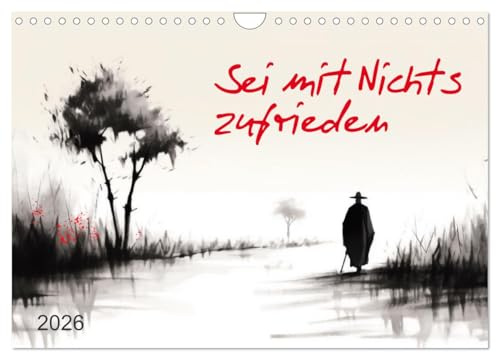 Sei mit Nichts zufrieden (Wandkalender 2026 DIN A4 quer), CALVENDO Monatskalender: Zen in der Tuschemalerei (CALVENDO Kunst)