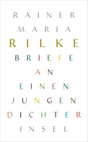 Briefe an einen jungen Dichter: Ein Wegbegleiter durch das Leben – Zuspruch, Rat und Inspiration | »Ich lese jeden Tag Rilke.« Lady Gaga (insel taschenbuch)