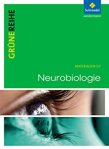 Neurobiologie: Schulbuch (Grüne Reihe: Materialien für den Sekundarbereich II - Ausgabe 2012)